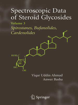 cover image of Spectroscopic Data of Steroid Glycosides: Spirostanes, Bufanolides, Cardenolides, Volume 3